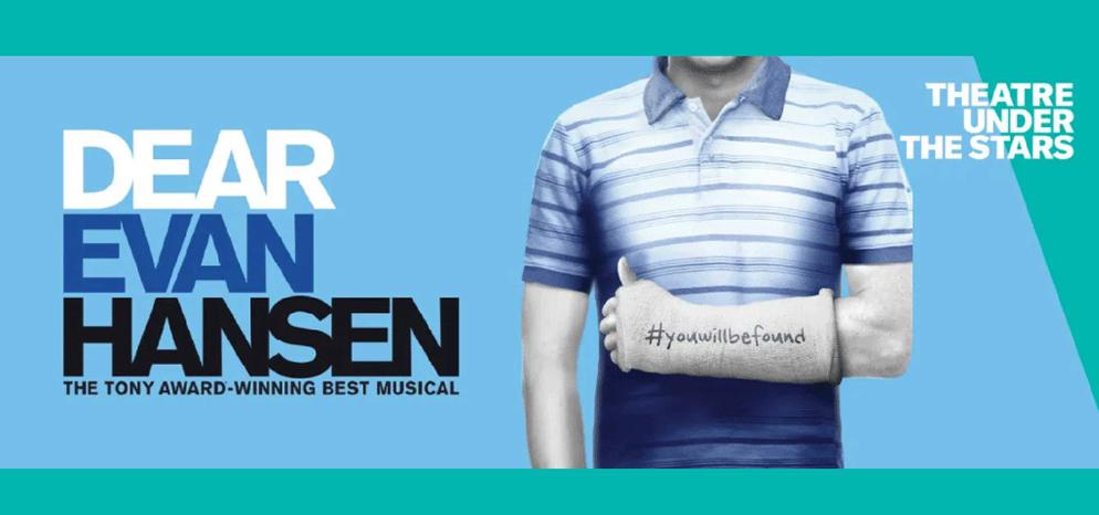 Dear Evan Hansen, Theatre Under the Stars Cover