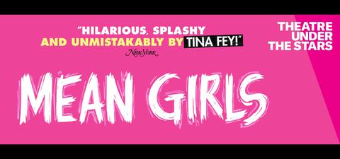 Review: Mean Girls (Touring Production) – Theater Under the Stars Musical: Mean Girls (Touring Production) – Theater Under the Stars